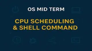 OS Mid Term &mdash; CPU Scheduling & Shell Command
