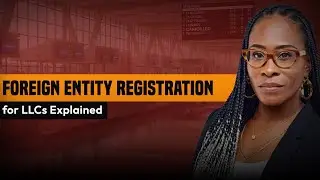 Foreign Entity Registration for LLCs Explained