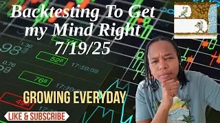 Backtesting My Trading Process 7/19/25. Need to focus up!!
