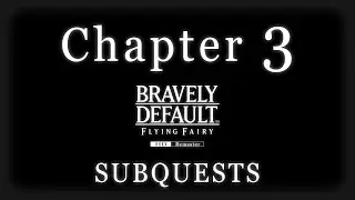 Chapter 3: Subquests - BRAVELY DEFAULT HD Remaster - story