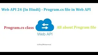 Web API 24 (In Hindi) - Program.cs file in .NET application or Web API | Sukhraj