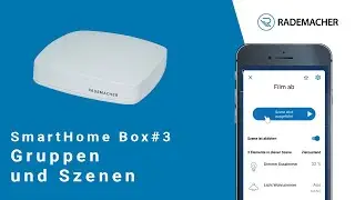 SmartHome Box Teil 3: Gruppen und Szenen