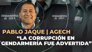 Pablo Jaque (AGECH): “La corrupción en Gendarmería fue advertida y las autoridades no escucharon”