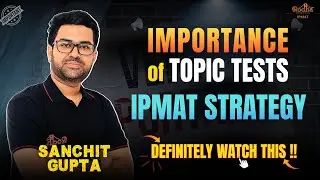 IMPORTANCE OF TOPIC TESTS 📝| IPMAT STRATEGY 🧠 | SANCHIT SIR