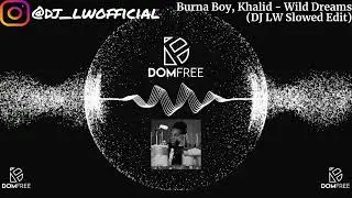 Burna Boy, Khalid - Wild Dreams (slowed + reverb) | by DJ LW