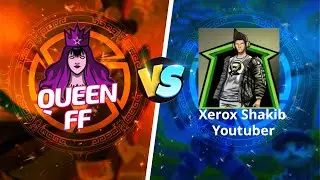 QueenFF vs Xerox Shakib🧠 🧠 আমি কি পারব Xerox Shakib  YOUTUBER কে হারাতে।