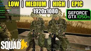 GTX 1050 Ti | SQUAD - 1080p - Low / Medium / High / Epic