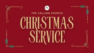 Christmas Sunday Morning Service | The Calling Church