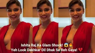 SHOCKING! Ishita Raj's Jaw-Dropping Glam Photoshoot | Is This Her Secret Bollywood Comeback Signal😱🔥