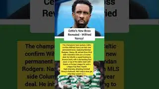 Celtic's New Boss Revealed - Wilfried Nancy! 👀