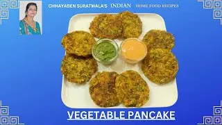 VEGETABLE PANCAKE BY CHHAYABEN SURATWALA'S INDIAN HOME FOOD RECIPES.