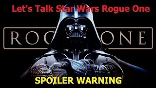 Star Wars Rogue One Discussion - SPOILERS - Adam Koralik