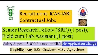 ICAR Recruitment-Indian Agricultural Research Institute- SRF and Field cum Lab Assistant Posts