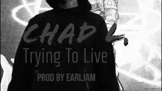 Chad L.-Trying To Live Produced by Earljam (Official visualizer)