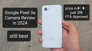 Google Pixel 3a Camera Review in 2024 - Price in Pakistan just 20k PTA Approved