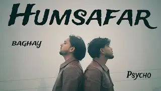 HUMSAFAR || (official video song) || BAGHAY X Psycho || Prod.@anyvibe 