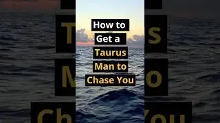 Get a Taurus Man To CHASE YOU! #shorts