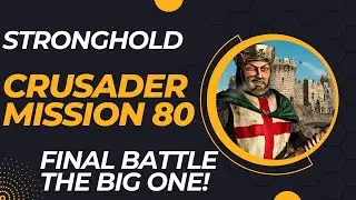Stronghold Crusader | Mission 80 - The Big One