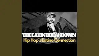 The Latin Breakdown: Hip Hop&rsquo;s Latino Connection