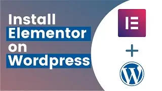 How to Install Elementor on WordPress