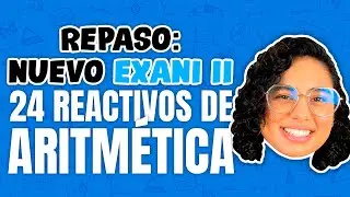 Repaso Nuevo EXANI II: 24 Reactivos de Aritmética