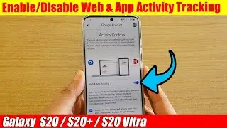 Galaxy S20/S20+: How to Enable/Disable Web & App Activity Tracking