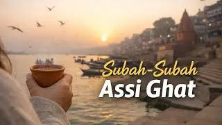&ldquo;Subah-Subah Assi Ghat | Varanasi Tourist Places, Ganga & Chai Vibes 🌅☕&rdquo;