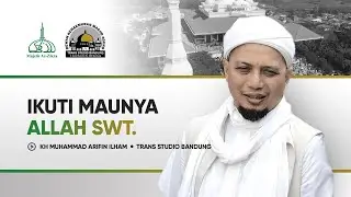 Ikuti Maunya Allah - KH Muhammad Arifin Ilham | Bersama Masjid Agung Trans Studio Bandung #Reupload