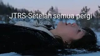 JTRS - Setelah Semua Pergi (Lagu Untuk Yang Lelah Bersosialisasi)#SetelahSemuaPergi #JTRS #LaguGalau