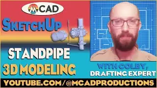 mCAD Colby Teaches Standpipe Detail modeling with SketchUp in 3D