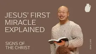 Signs of the Christ-Week One-Dan Lian
