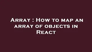 Array : How to map an array of objects in React