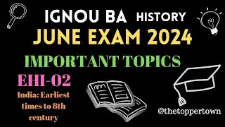 IGNOU BA HISTORY EHI-02 Important Tropics for June 2024 Exam