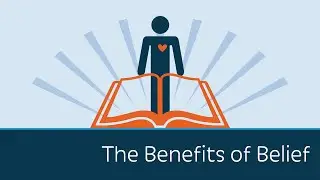 The Benefits of Belief | 5 Minute Video