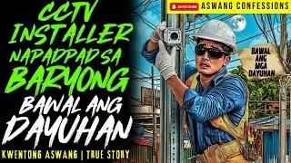 CCTV INSTALLER NAPADPAD SA BARYONG BAWAL ANG DAYUHAN I Kwentong Aswang I True Story