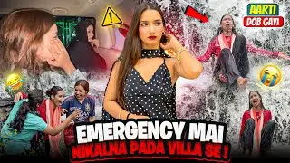 Emergency Mai Nikalna Pada Villa Se😭Aarti Doob Gayi🥹Galti Hogayi🥲| Aarti vlogs |