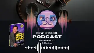 Rich Dad Poor Dad Podcast: Financial Wisdom You Can't Miss