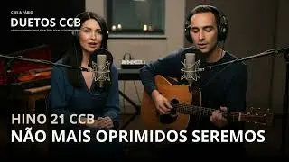 HINO 21   Não Mais Oprimidos Seremos   Cris e Fábio Duetos CCB