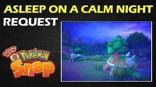 Asleep On A Calm Night | Request | New Pokemon Snap Guide & Walkthrough