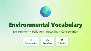Environmental Vocabulary 🌍 Environment, Pollution, Recycling, Conservation