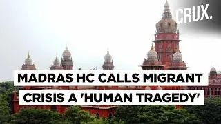 Cannot Control Tears: Madras High Court On Migrant Workers' Crisis