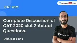 Complete Discussion of CAT 2020 slot 2 Actual Questions | CAT'21| Unacademy CAT4MBA | Abhijeet Sinha