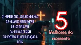 5 MELHORES TRAP DO MOMENTO ! 📖🎼🙏