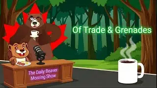 Of Trade and Grenades &mdash; The Daily Beaver Morning Show