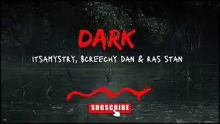 DARK -  Ras Stan ft Itsamystry & Screechy Dan