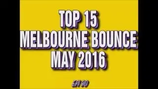 Top 15 Melbourne Bounce Drops May 2016 (Epi 90)