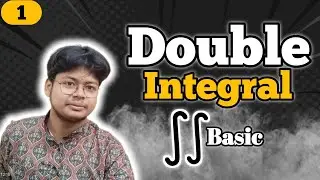 1.Double Integral Basic | Multiple Integral |Engineering Mathematics | BENGLISH 