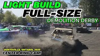 Light build Full-size Demolition Derby - Huntsville Ontario 2025 - Center Ring Cam!