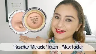 MaxFactor Miracle Touch | Reseña y Prueba de Uso | OneThousandLooks