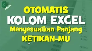 Cara Agar Kolom Excel Menyesuaikan Tulisan Secara Otomatis dan Tidak Terpotong
